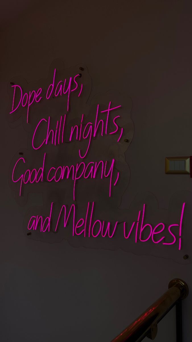 a neon sign that says dope days, chill nights, good company and mellow vibes