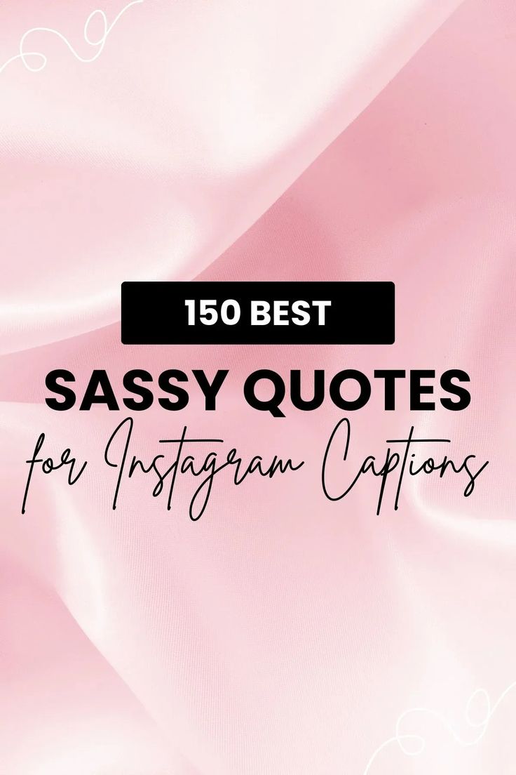 the text reads, best sassy quotes for instagramn captions on pink satin