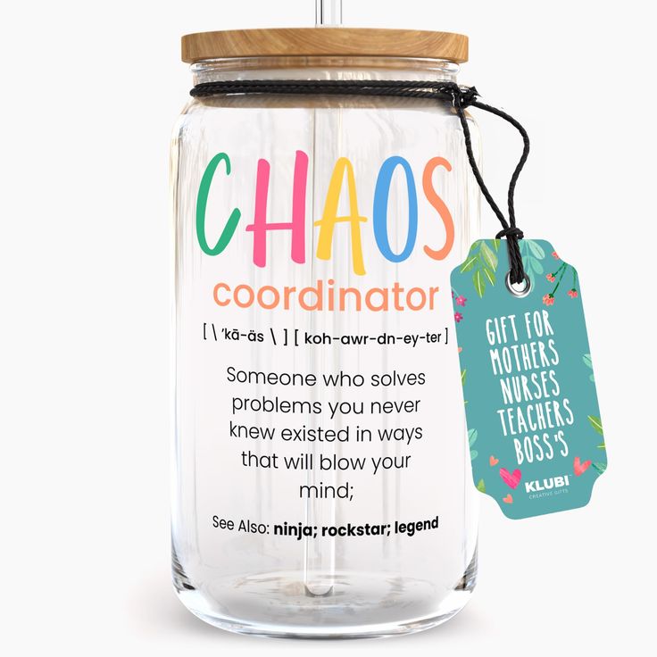 a glass jar with a tag on it that says chaos coordinater and the words,