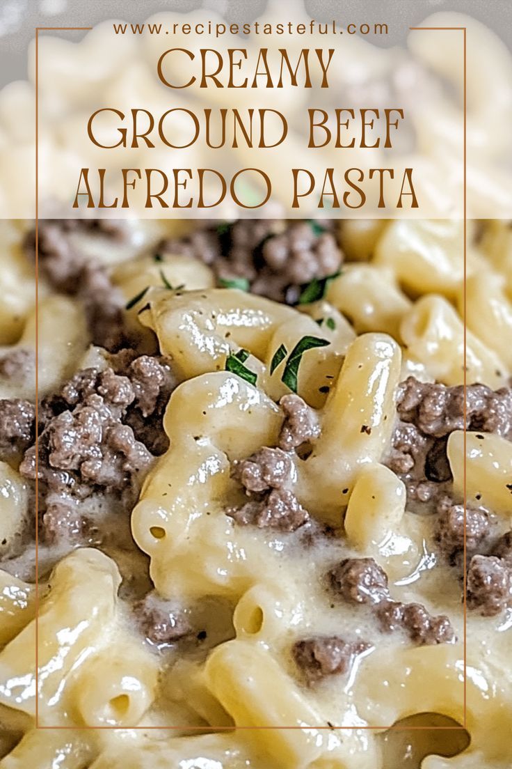 creamy ground beef alfredo pasta on a white plate with text overlay that reads, creamy ground beef alfredo pasta