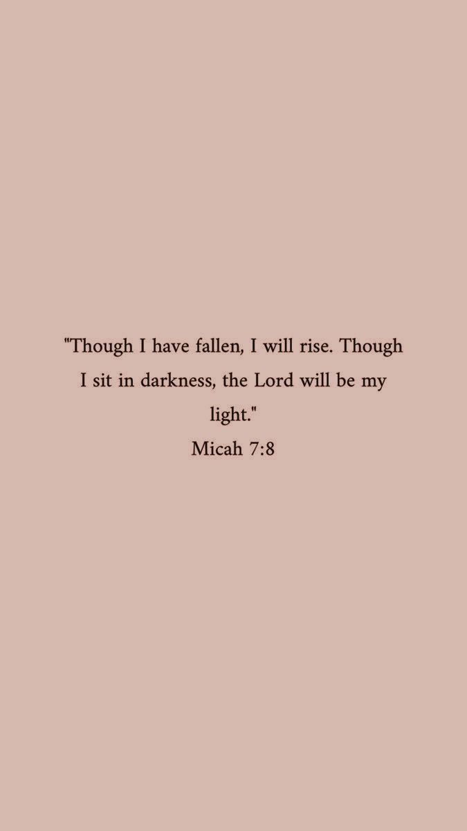 a quote from the bible that says, though i have fallen, i will rise through it