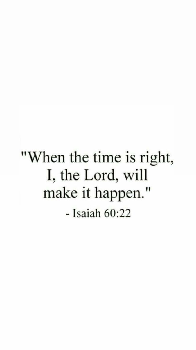 an image with the words, when the time is right, i the lord will make it happen