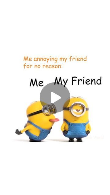 two minion characters are facing each other with the caption me, my friend