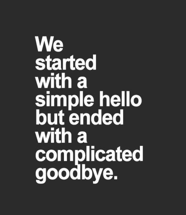 the words we started with a simple hello but ended with a complicated goodbye written in white