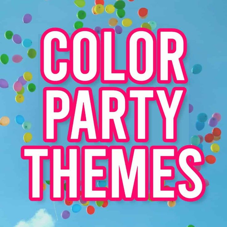 the words color party themes against a blue sky with colorful balloons floating in the air