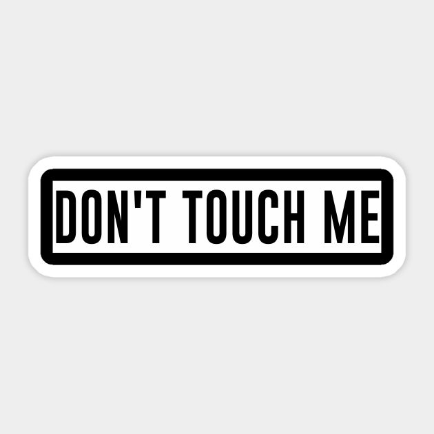 a black and white sticker that says don't touch me