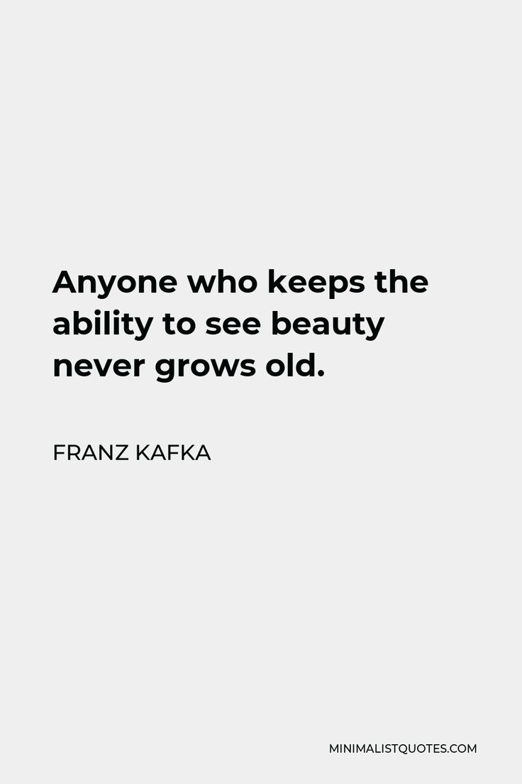 a quote that reads anyone who keeps the ability to see beauty never grows old