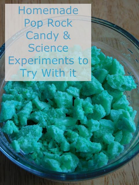 homemade pop rock candy and science experiments to try with it