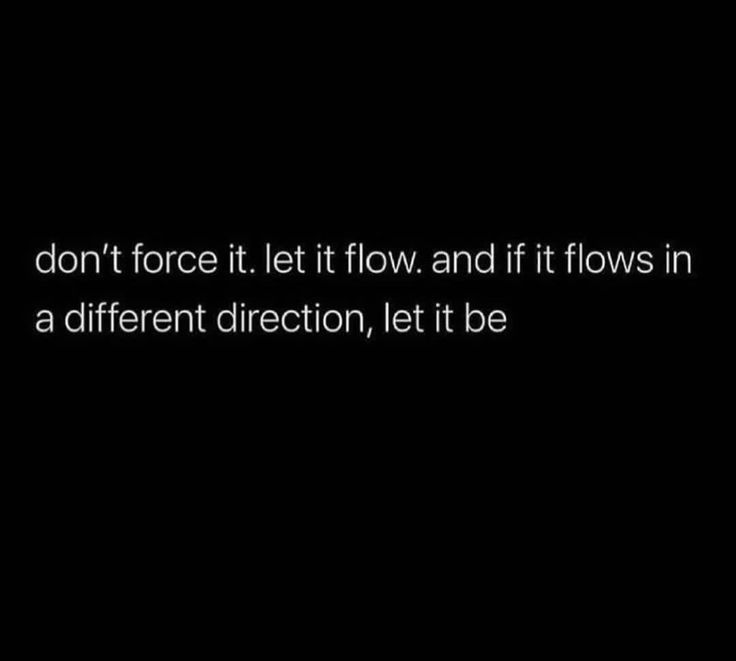 Flow Motivation Quote Love Self Reflection Relationship Friendship I Don't Force Myself On People, Don’t Force Your Importance In Someone’s Life, Do Not Force Relationships, Don’t Force Anything Quotes, Don’t Force It Quote, I Don’t Beg Quotes, Done Forcing Things Quotes, Don’t Force Things Quote, Don’t Force Anything Quotes People