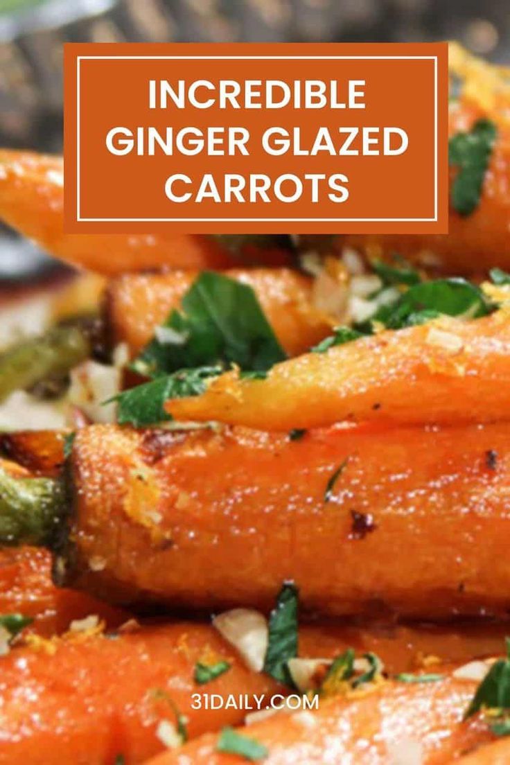 an image of carrots with herbs on top and the words incredible ginger glazed carrots