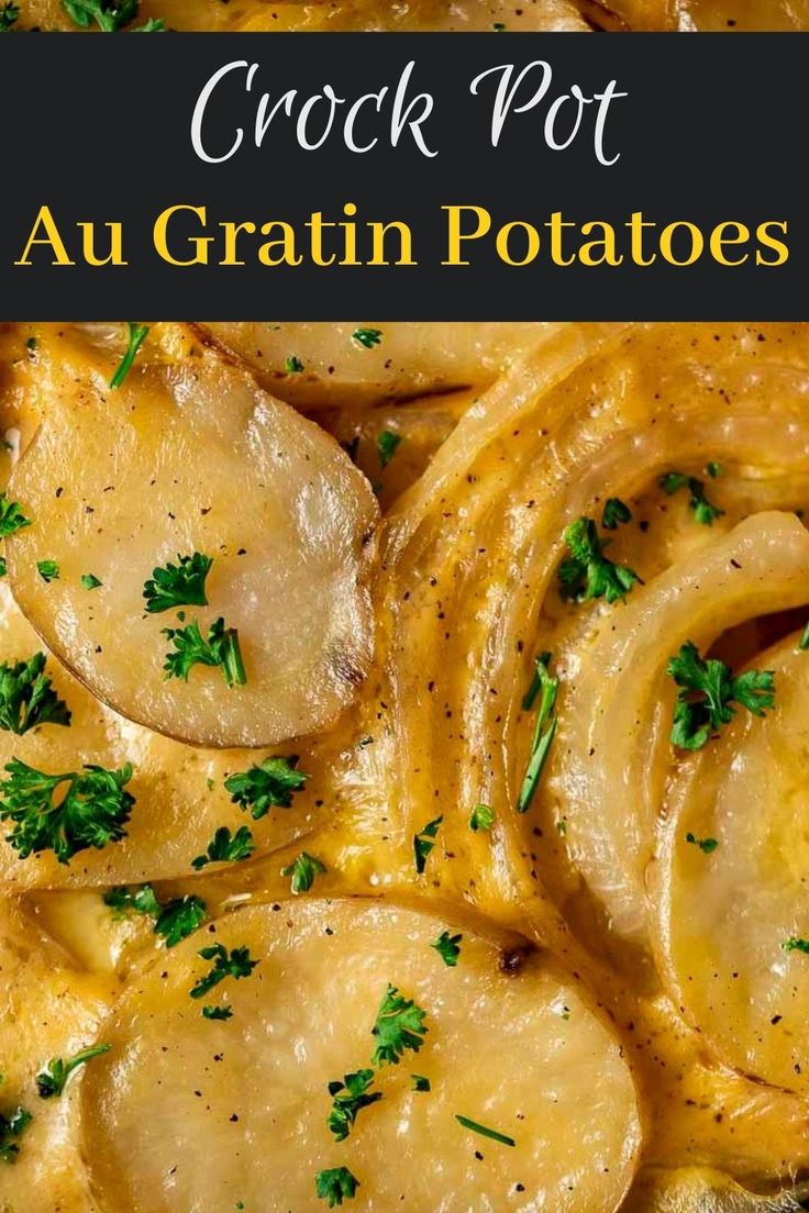 cooked potatoes with parsley on top and the title overlay reads crock pot au gratin potatoes