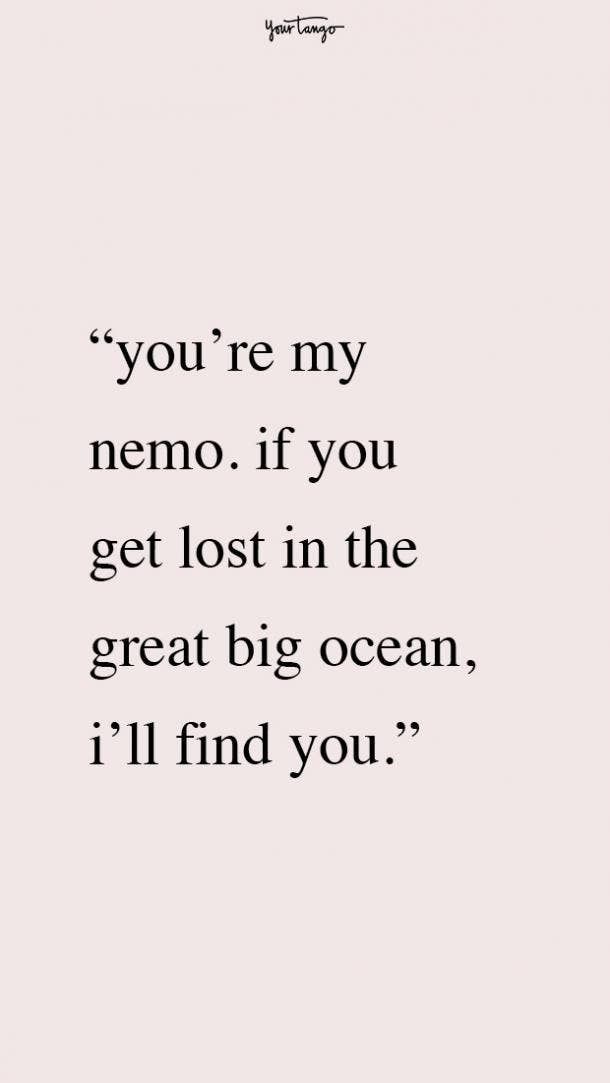 the quote you're my nemo if you get lost in the great big ocean, i'll find you