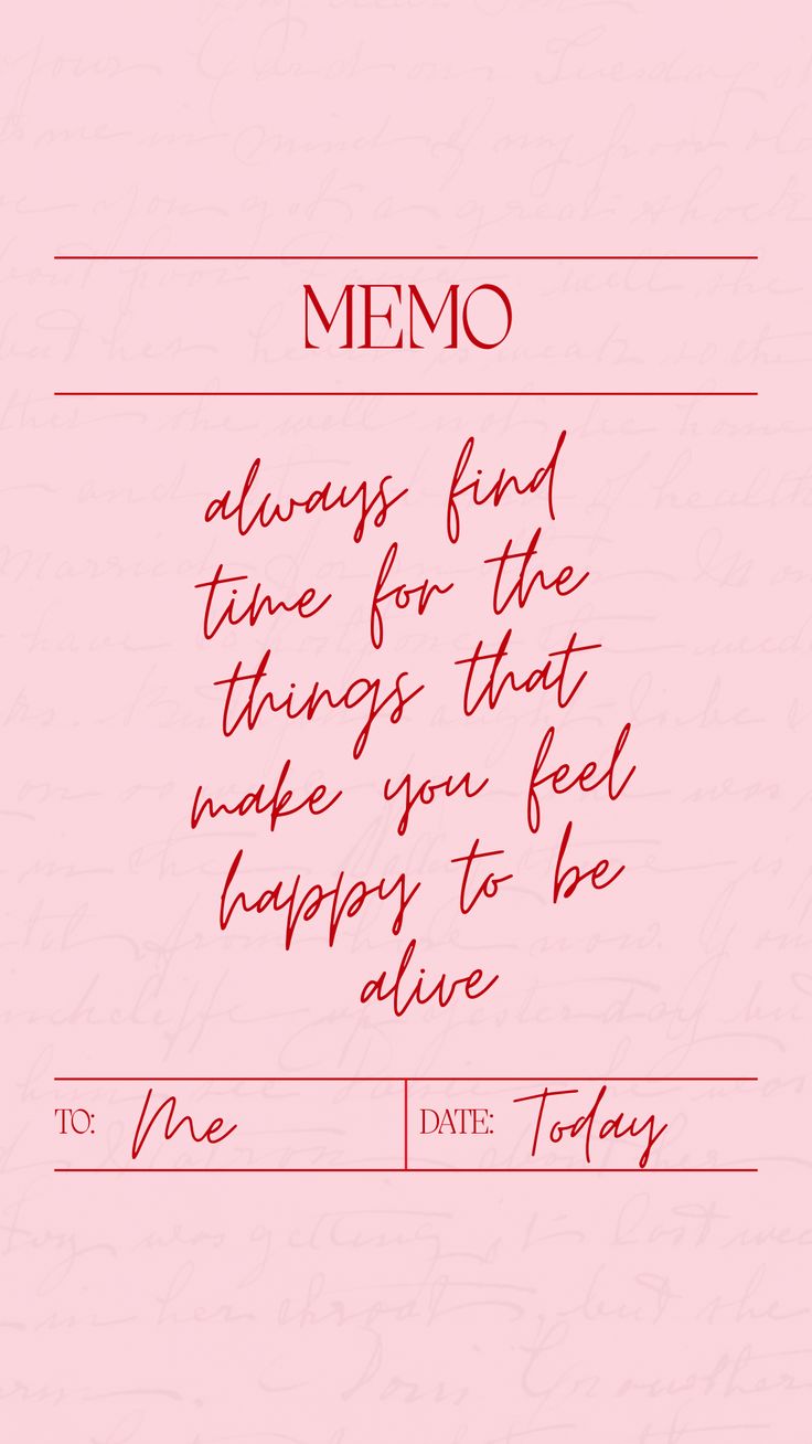 a handwritten poem on pink paper with the words memo always find time for the things that make you feel happy to be alive