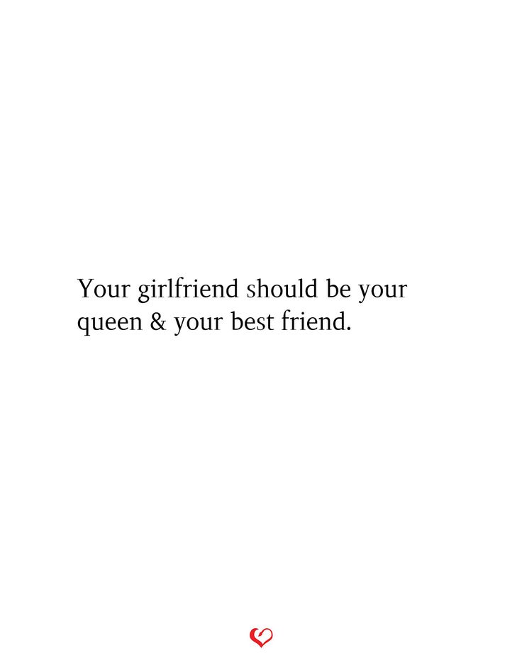 a white background with the words your girlfriend should be your queen & your best friend