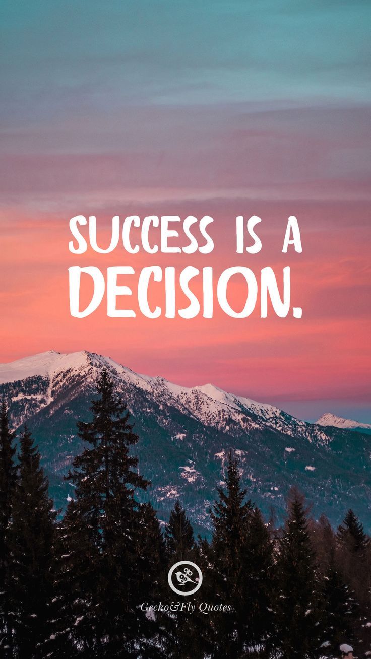 the words success is a decision on top of a mountain