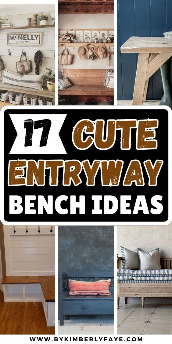 the words 17 cute entryway bench ideas are overlaid with images of furniture and decor