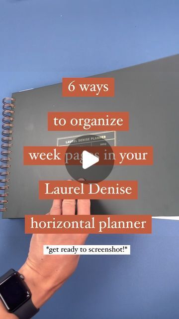 a person holding up a spiral notebook with the text 6 ways to organize week in your lauren denise horizontal planner