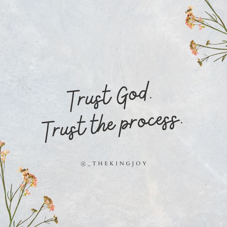 flowers and the words trust god trust the process on a white background with black lettering