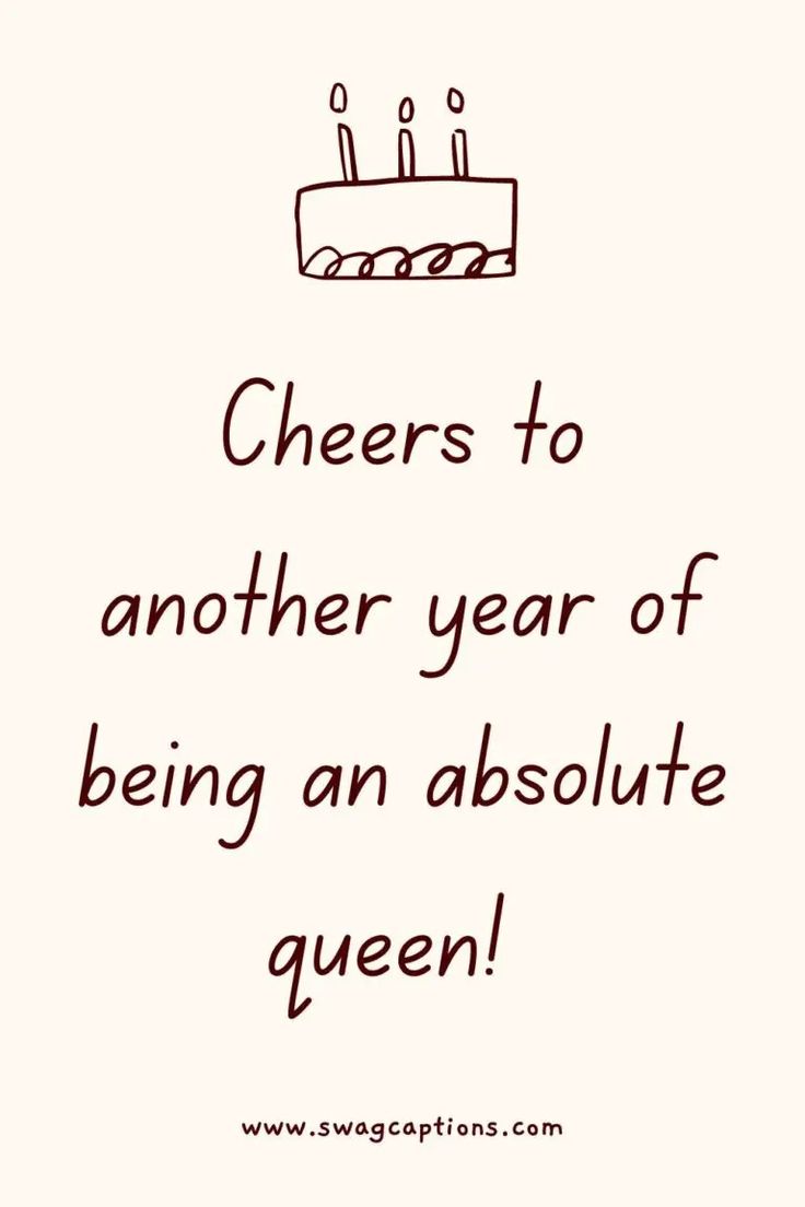 a birthday card with the words cheers to another year of being an absolute queen