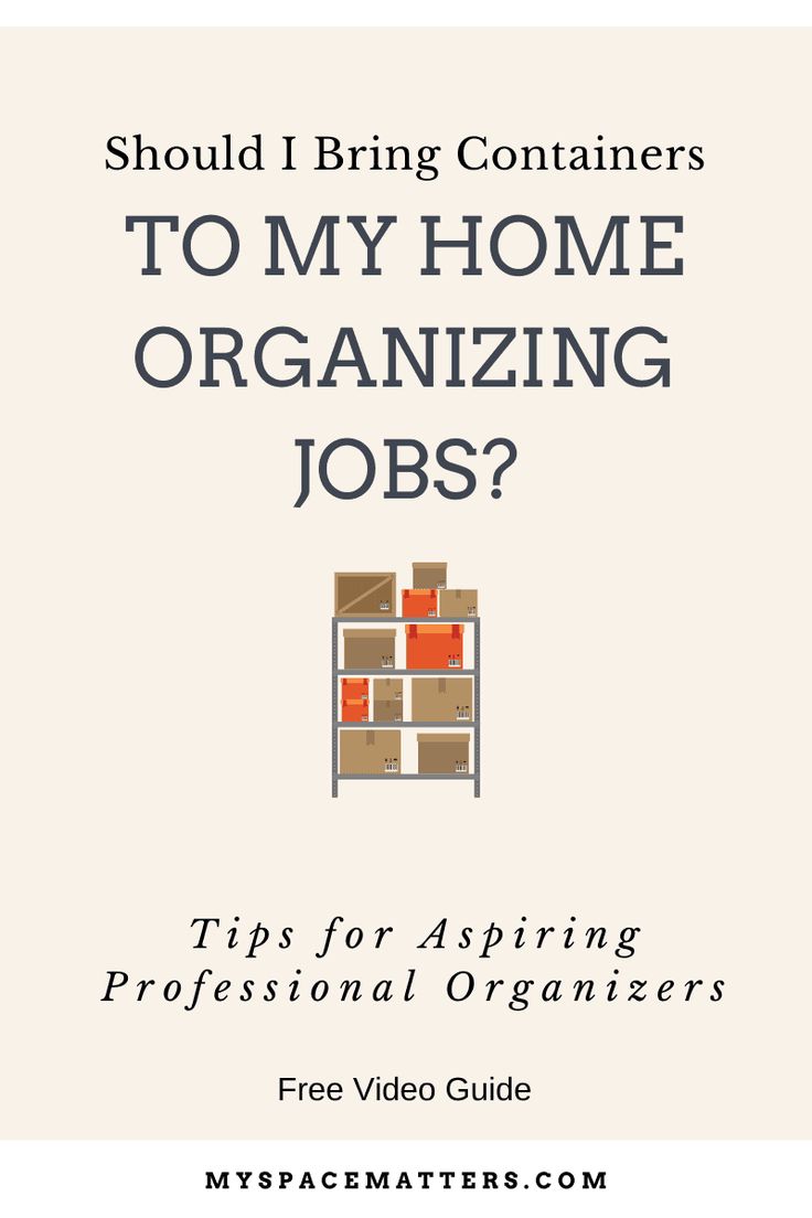 a book with the title should i bring containers to my home organizing jobs?