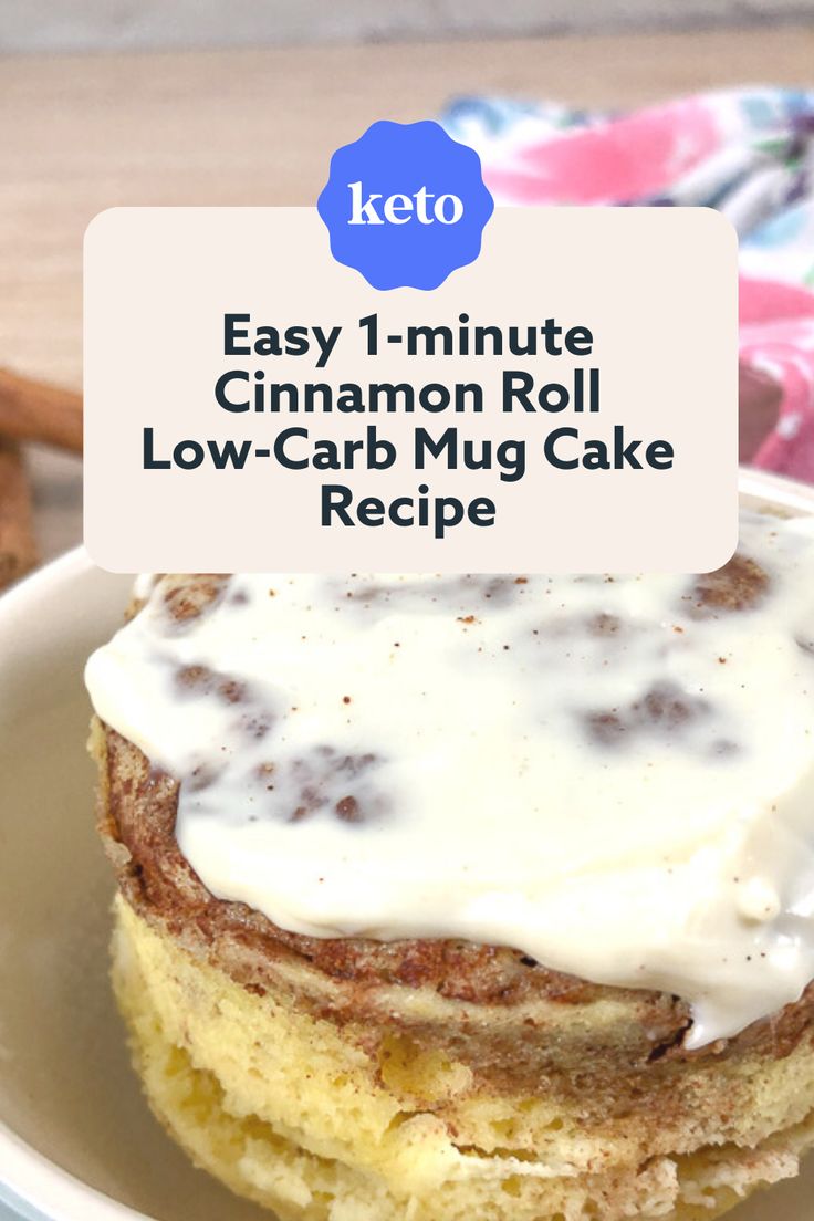 an easy cinnamon roll low - carb mug cake recipe with keto on top