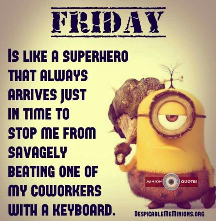 a minion with the caption friday is like a superhero that always arrives just in time to stop me from saying one of my colleagues with a keyboard