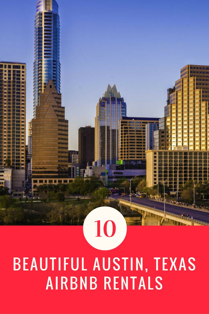 the city skyline with text that reads 10 beautiful austin, texas airbn rentals