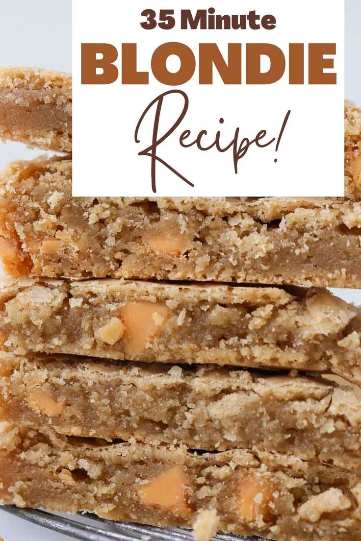 three bars stacked on top of each other with the words 25 minute blondie recipe