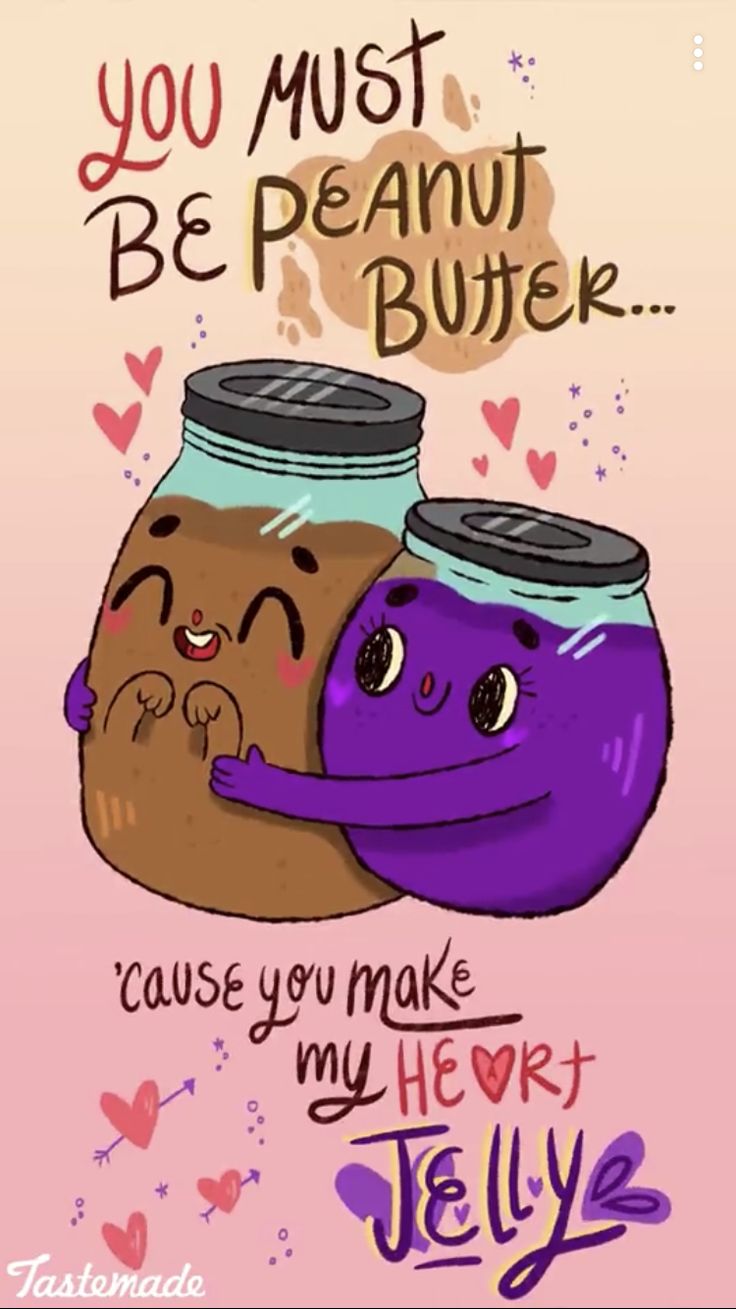 two jars with hearts and the words you must be peanut butter cause you make my heart jelly