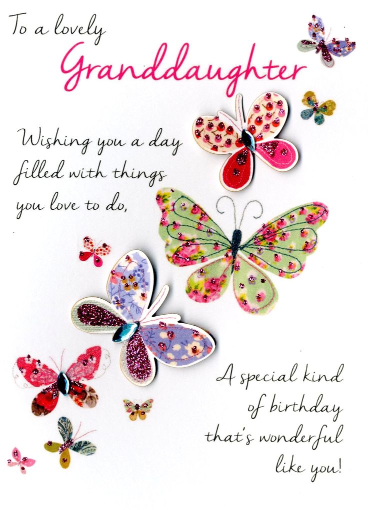 a birthday card with three butterflies and the words, to a lovely granddaughter wishing you a day filled with things you love to do