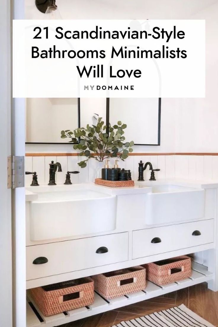 a bathroom with two sinks and baskets under the sink, text overlay reads 21 scandinavian - style bathrooms minimalists will love