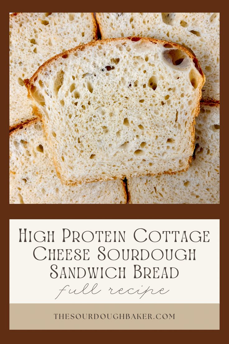 bread cut into slices with the words high protein cottage cheese sourdough sandwich bread