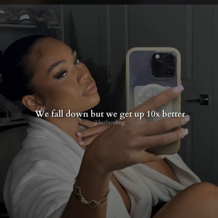 a woman holding up her cell phone to take a selfie with the caption we fall down but we get up 10x better