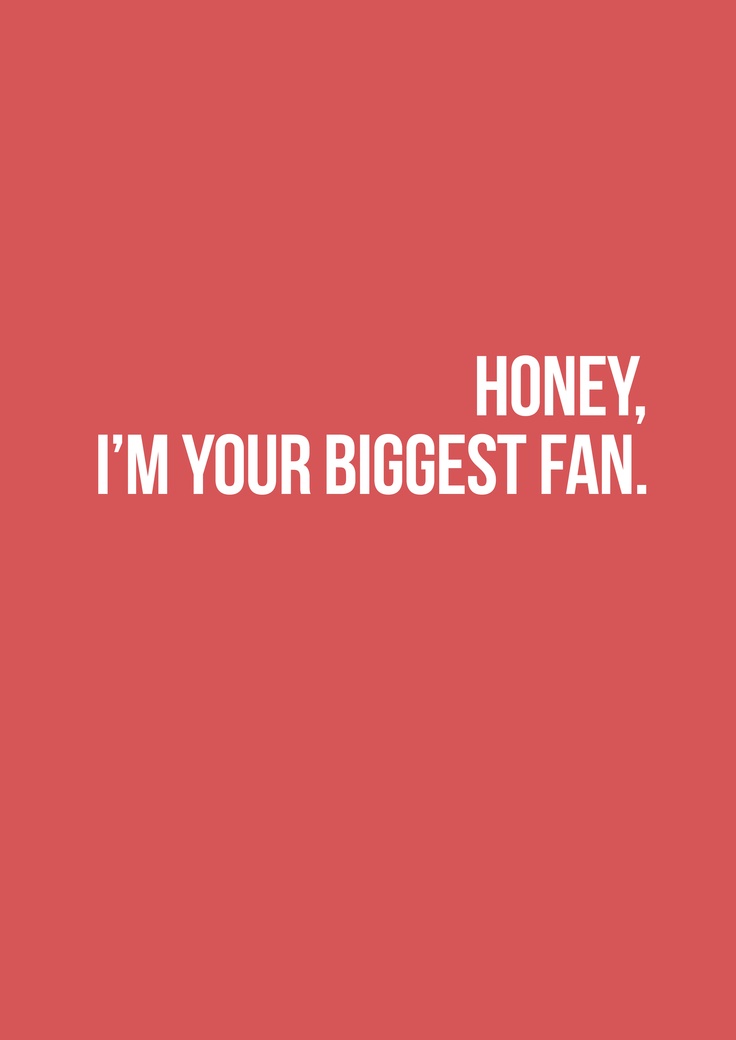 a red background with the words honey, i'm your biggest fan