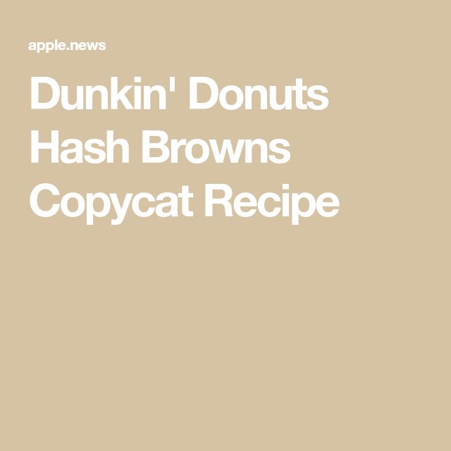 the words dunkin donuts hash browns copycat recipe written in white on a beige background