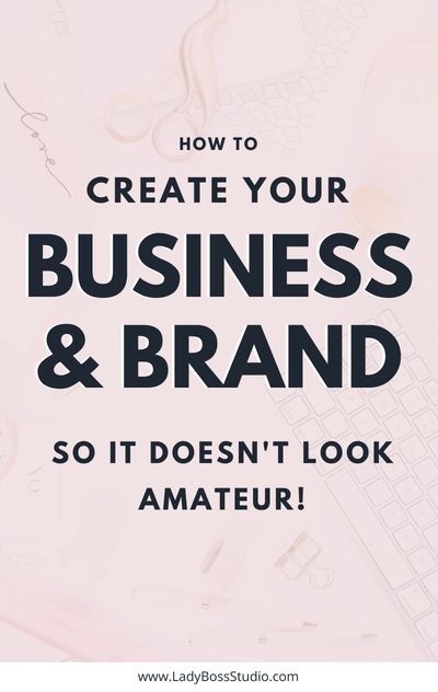 the words how to create your business and brand so it doesn't look amateur