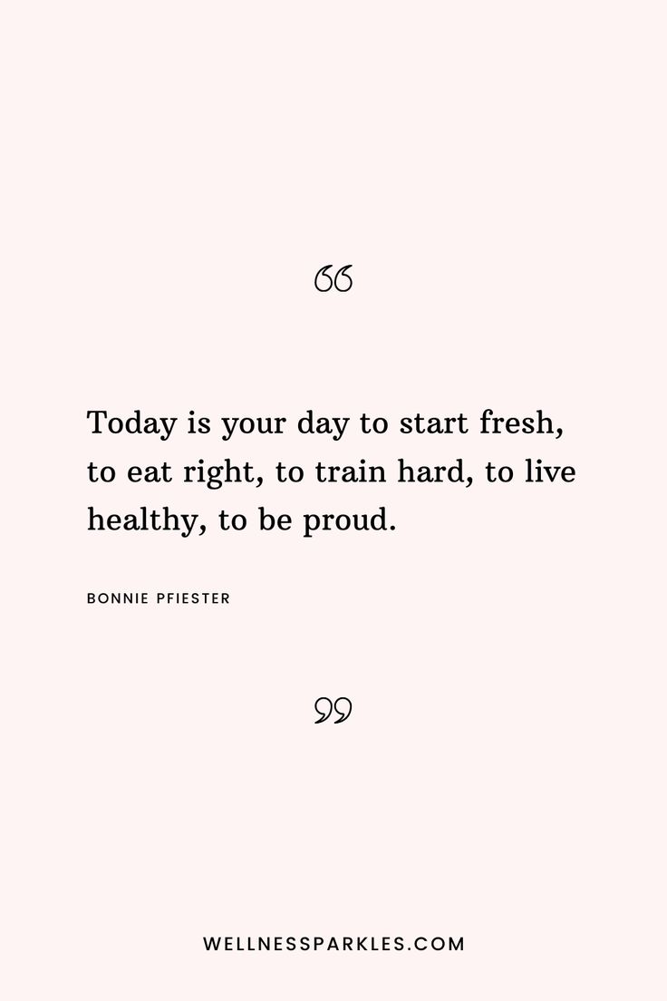 a quote that says today is your day to start fresh, to eat right, to train hard, to live healthy, to be proud