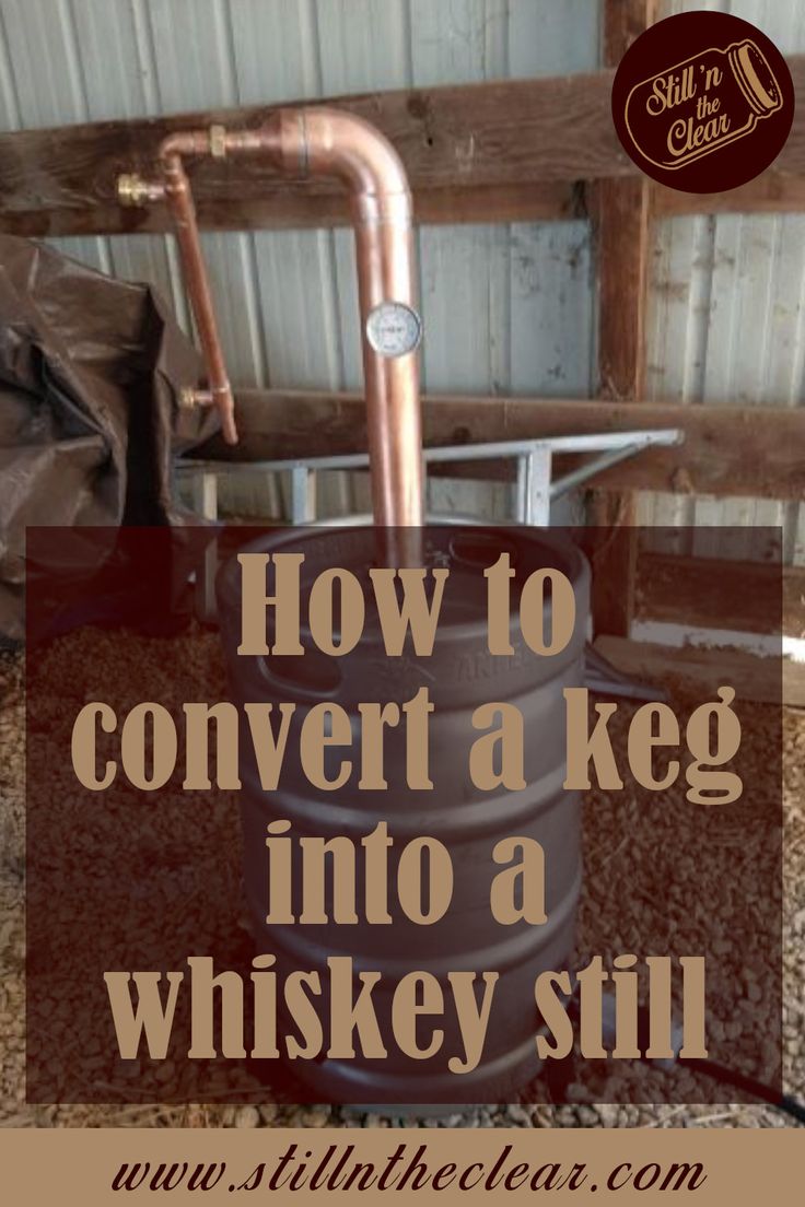 a barrel with the words how to convert a keg into a whiskey still on it