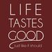 lifetastesgood