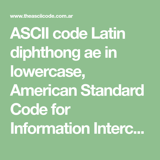 ASCII code Latin diphthong ae in lowercase, American Standard Code for ...