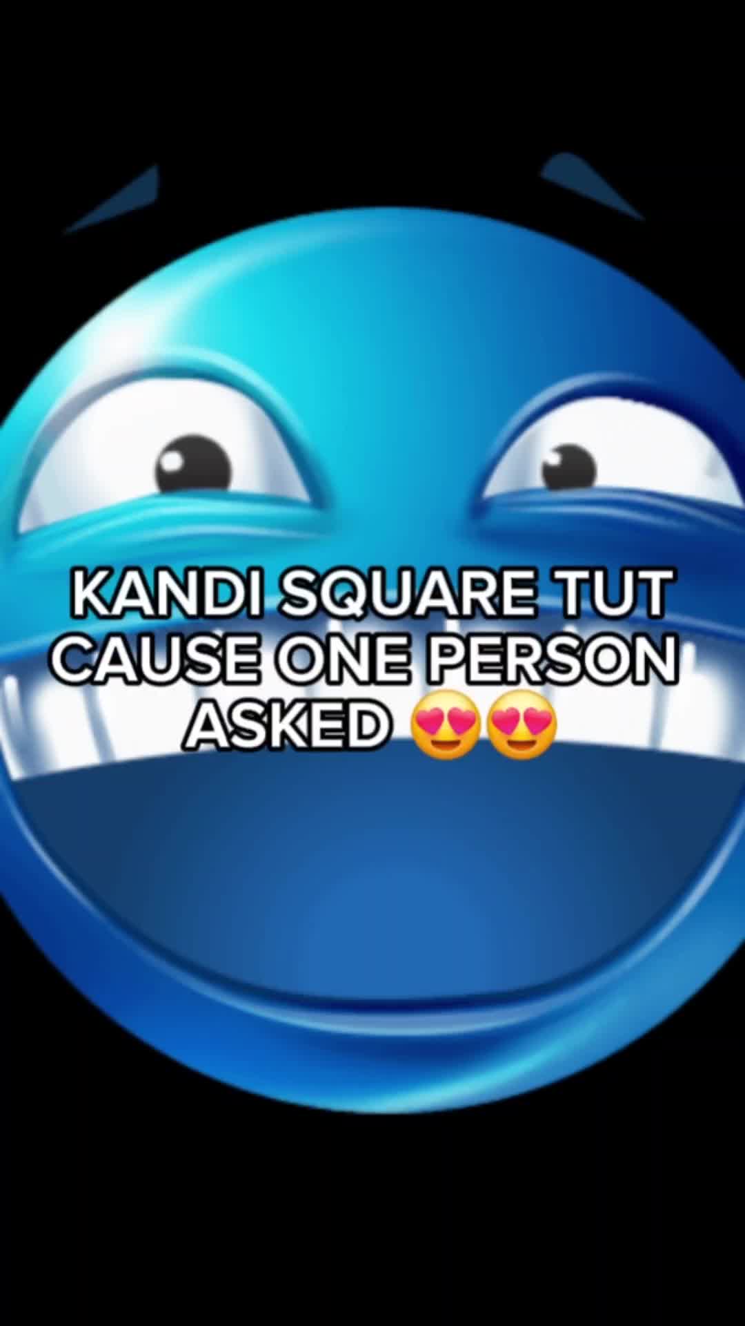 This may contain: a blue smiley face with the words kandi square tut cause one person asked