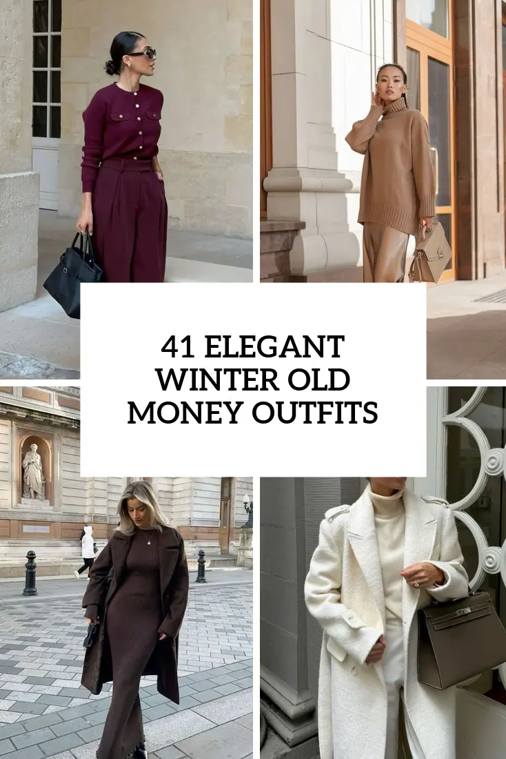 41 Elegant Winter Old Money Outfits