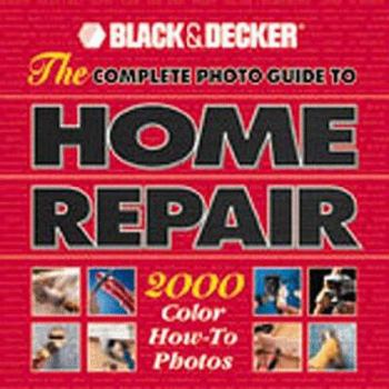 Hardcover The Complete Photo Guide to Home Repair: 2000 Color How-To Photos Book