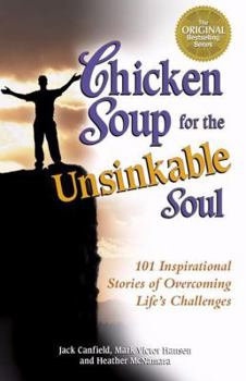 Chicken Soup for the Unsinkable Soul: 101 Stories (Chicken Soup for the Soul) - Book  of the Chicken Soup for the Soul