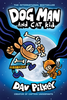 Hardcover Dog Man and Cat Kid: A Graphic Novel (Dog Man #4): From the Creator of Captain Underpants: Volume 4 Book