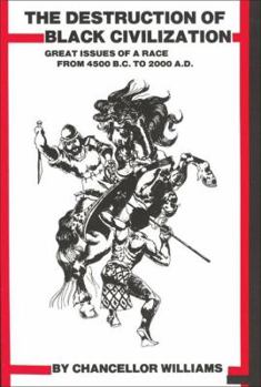 Paperback Destruction of Black Civilization: Great Issues of a Race from 4500 B.C. to 2000 A.D. Book