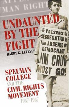 Undaunted By The Fight: Spelman College And The Civil Rights Movement, 1957-1967 - Book  of the Voices of the African Diaspora