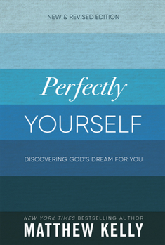 Paperback Perfectly Yourself: Discovering God's Dream for You (New & Revised Edition) Book