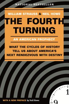 Paperback The Fourth Turning: What the Cycles of History Tell Us about America's Next Rendezvous with Destiny Book