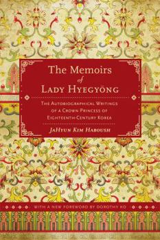 Paperback The Memoirs of Lady Hyegyong: The Autobiographical Writings of a Crown Princess of Eighteenth-Century Korea Book